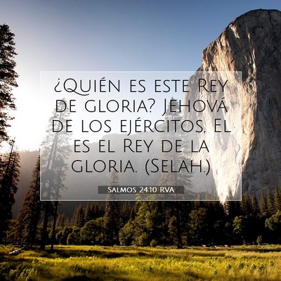 Picture 07 - Salmos 24:10 RVA - ¿Quién es este Rey de gloria? Jehová de los - Bible Verse Picture
