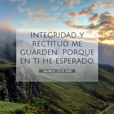 Picture 07 - Salmos 25:21 RVA - Integridad y rectitud me guarden; Porque en ti he - Bible Verse Picture