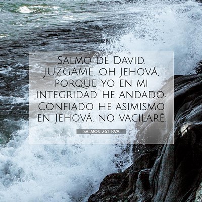 Picture 07 - Salmos 26:1 RVA - Salmo de David. JUZGAME, oh Jehová, porque yo en - Bible Verse Picture