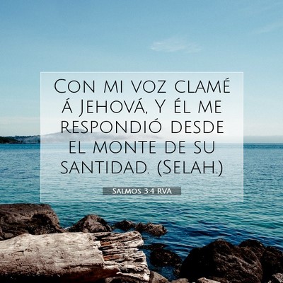 Picture 07 - Salmos 3:4 RVA - Con mi voz clamé á Jehová, Y él me respondió - Bible Verse Picture