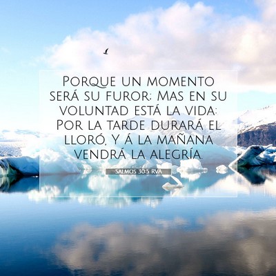 Picture 07 - Salmos 30:5 RVA - Porque un momento será su furor; Mas en su - Bible Verse Picture