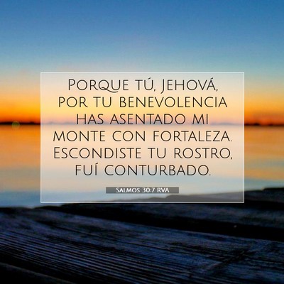 Picture 07 - Salmos 30:7 RVA - Porque tú, Jehová, por tu benevolencia has - Bible Verse Picture