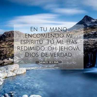 Picture 07 - Salmos 31:5 RVA - En tu mano encomiendo mi espíritu: Tú me has - Bible Verse Picture