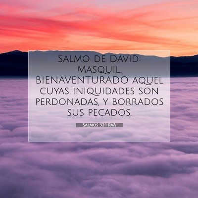Picture 07 - Salmos 32:1 RVA - Salmo de David: Masquil. BIENAVENTURADO aquel - Bible Verse Picture