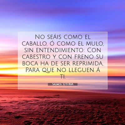 Picture 07 - Salmos 32:9 RVA - No seáis como el caballo, ó como el mulo, sin - Bible Verse Picture