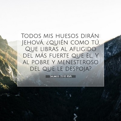 Picture 07 - Salmos 35:10 RVA - Todos mis huesos dirán: Jehová, ¿quién como - Bible Verse Picture