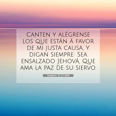 Picture 07 - Salmos 35:27 RVA - Canten y alégrense los que están á favor de mi - Bible Verse Picture