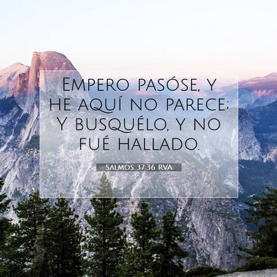 Picture 07 - Salmos 37:36 RVA - Empero pasóse, y he aquí no parece; Y - Bible Verse Picture