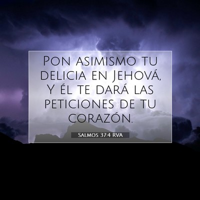 Picture 07 - Salmos 37:4 RVA - Pon asimismo tu delicia en Jehová, Y él te - Bible Verse Picture