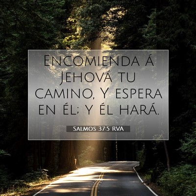 Picture 07 - Salmos 37:5 RVA - Encomienda á Jehová tu camino, Y espera en él; - Bible Verse Picture