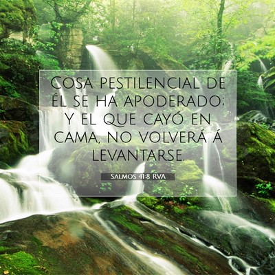 Picture 07 - Salmos 41:8 RVA - Cosa pestilencial de él se ha apoderado; Y el - Bible Verse Picture