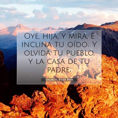 Picture 07 - Salmos 45:10 RVA - Oye, hija, y mira, é inclina tu oído; Y olvida - Bible Verse Picture