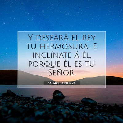 Picture 07 - Salmos 45:11 RVA - Y deseará el rey tu hermosura: E inclínate á - Bible Verse Picture