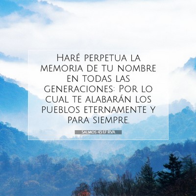 Picture 07 - Salmos 45:17 RVA - Haré perpetua la memoria de tu nombre en todas - Bible Verse Picture