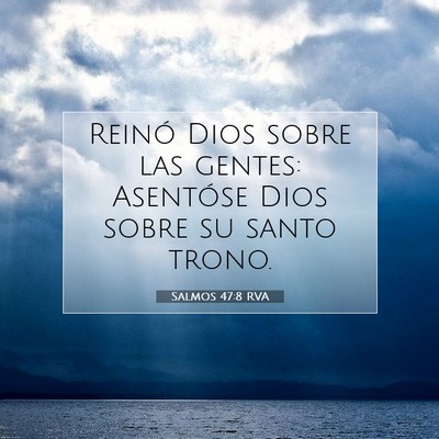 Picture 07 - Salmos 47:8 RVA - Reinó Dios sobre las gentes: Asentóse Dios - Bible Verse Picture