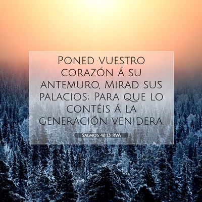 Picture 07 - Salmos 48:13 RVA - Poned vuestro corazón á su antemuro, Mirad sus - Bible Verse Picture