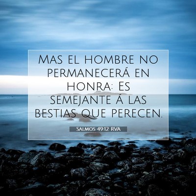 Picture 07 - Salmos 49:12 RVA - Mas el hombre no permanecerá en honra: Es - Bible Verse Picture