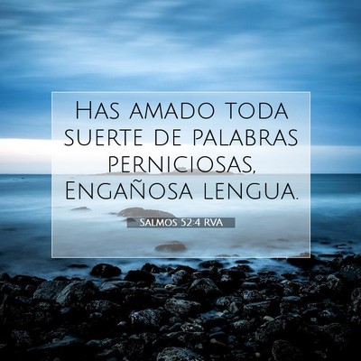 Picture 07 - Salmos 52:4 RVA - Has amado toda suerte de palabras perniciosas, - Bible Verse Picture