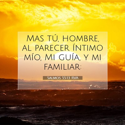 Picture 07 - Salmos 55:13 RVA - Mas tú, hombre, al parecer íntimo mío, Mi - Bible Verse Picture