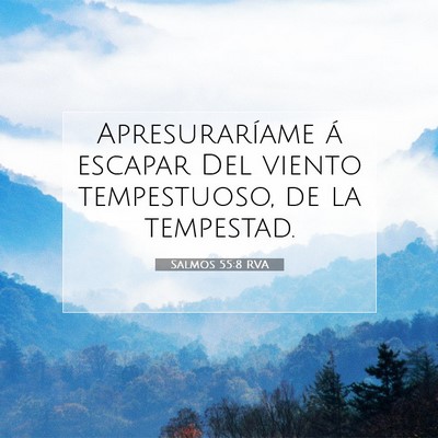 Picture 07 - Salmos 55:8 RVA - Apresuraríame á escapar Del viento tempestuoso, - Bible Verse Picture