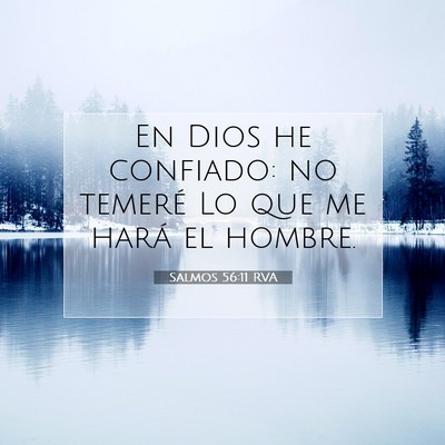 Picture 07 - Salmos 56:11 RVA - En Dios he confiado: no temeré Lo que me hará - Bible Verse Picture