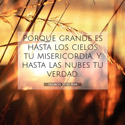 Picture 07 - Salmos 57:10 RVA - Porque grande es hasta los cielos tu - Bible Verse Picture