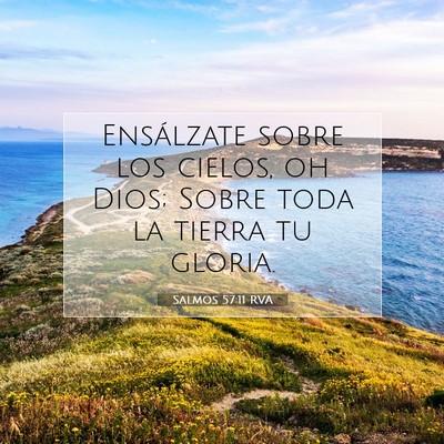 Picture 07 - Salmos 57:11 RVA - Ensálzate sobre los cielos, oh Dios; Sobre toda - Bible Verse Picture