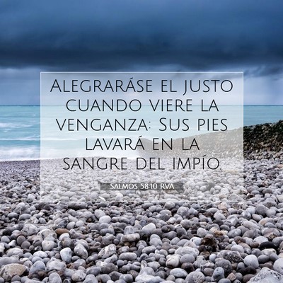 Picture 07 - Salmos 58:10 RVA - Alegraráse el justo cuando viere la venganza: - Bible Verse Picture