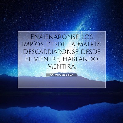 Picture 07 - Salmos 58:3 RVA - Enajenáronse los impíos desde la matriz; - Bible Verse Picture