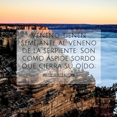 Picture 07 - Salmos 58:4 RVA - Veneno tienen semejante al veneno de la - Bible Verse Picture