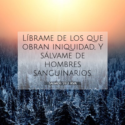 Picture 07 - Salmos 59:2 RVA - Líbrame de los que obran iniquidad, Y sálvame - Bible Verse Picture