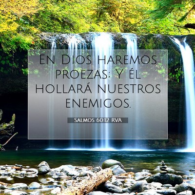 Picture 07 - Salmos 60:12 RVA - En Dios haremos proezas; Y él hollará nuestros - Bible Verse Picture