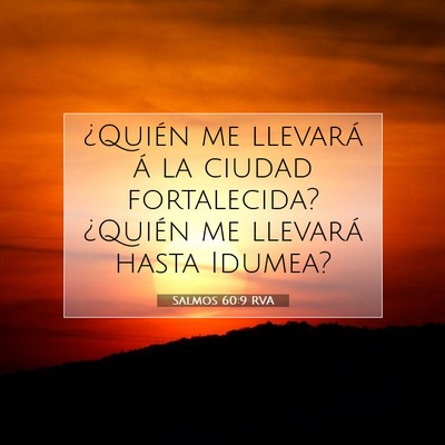 Picture 07 - Salmos 60:9 RVA - ¿Quién me llevará á la ciudad fortalecida? - Bible Verse Picture