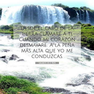 Picture 07 - Salmos 61:2 RVA - Desde el cabo de la tierra clamaré á ti, cuando - Bible Verse Picture