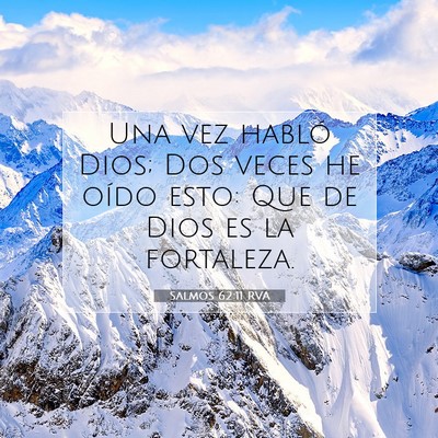Picture 07 - Salmos 62:11 RVA - Una vez habló Dios; Dos veces he oído esto: Que - Bible Verse Picture