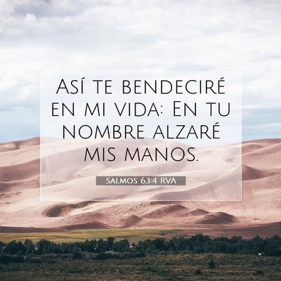 Picture 07 - Salmos 63:4 RVA - Así te bendeciré en mi vida: En tu nombre - Bible Verse Picture