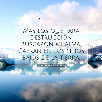 Picture 07 - Salmos 63:9 RVA - Mas los que para destrucción buscaron mi alma, - Bible Verse Picture