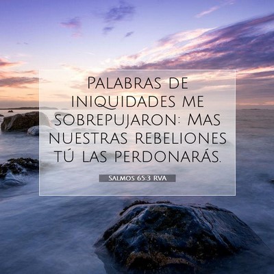 Picture 07 - Salmos 65:3 RVA - Palabras de iniquidades me sobrepujaron: Mas - Bible Verse Picture