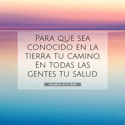 Picture 07 - Salmos 67:2 RVA - Para que sea conocido en la tierra tu camino, En - Bible Verse Picture