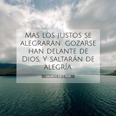 Picture 07 - Salmos 68:3 RVA - Mas los justos se alegrarán: gozarse han delante - Bible Verse Picture