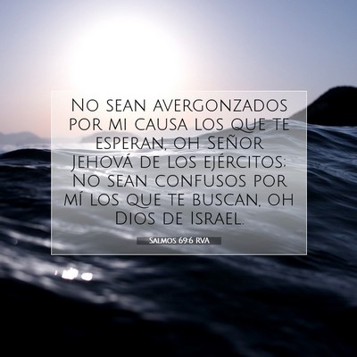 Picture 07 - Salmos 69:6 RVA - No sean avergonzados por mi causa los que te - Bible Verse Picture