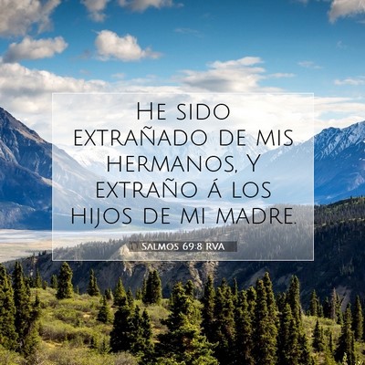Picture 07 - Salmos 69:8 RVA - He sido extrañado de mis hermanos, Y extraño á - Bible Verse Picture