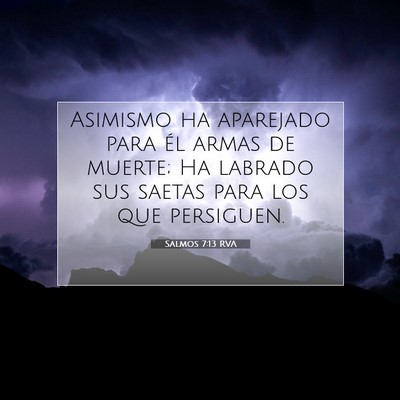 Picture 07 - Salmos 7:13 RVA - Asimismo ha aparejado para él armas de muerte; - Bible Verse Picture