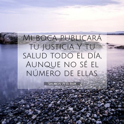 Picture 07 - Salmos 71:15 RVA - Mi boca publicará tu justicia Y tu salud todo el - Bible Verse Picture