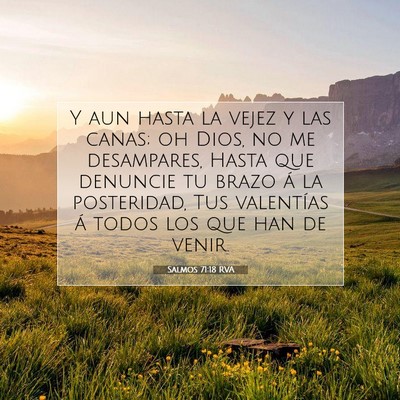 Picture 07 - Salmos 71:18 RVA - Y aun hasta la vejez y las canas; oh Dios, no me - Bible Verse Picture