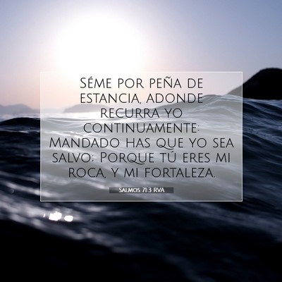 Picture 07 - Salmos 71:3 RVA - Séme por peña de estancia, adonde recurra yo - Bible Verse Picture
