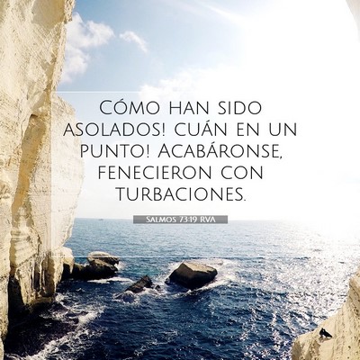 Picture 07 - Salmos 73:19 RVA - Cómo han sido asolados! ­cuán en un punto! - Bible Verse Picture