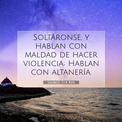 Picture 07 - Salmos 73:8 RVA - Soltáronse, y hablan con maldad de hacer - Bible Verse Picture