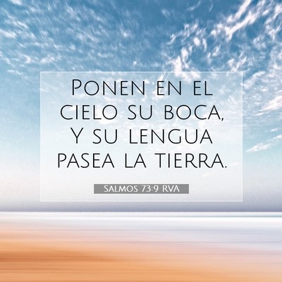 Picture 07 - Salmos 73:9 RVA - Ponen en el cielo su boca, Y su lengua pasea la - Bible Verse Picture