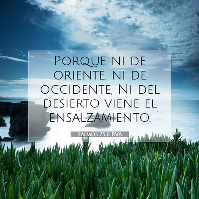 Picture 07 - Salmos 75:6 RVA - Porque ni de oriente, ni de occidente, Ni del - Bible Verse Picture